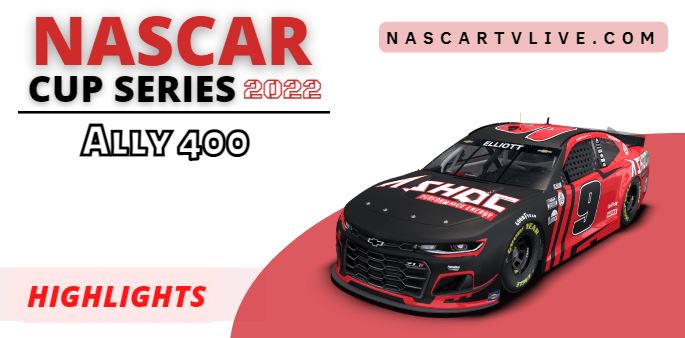 Ally 400 At Nashville NASCAR Cup Highlights 2022