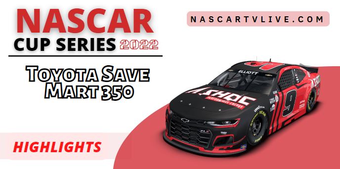 Toyota Save Mart 350 At Sonoma NASCAR Cup Highlights 2022