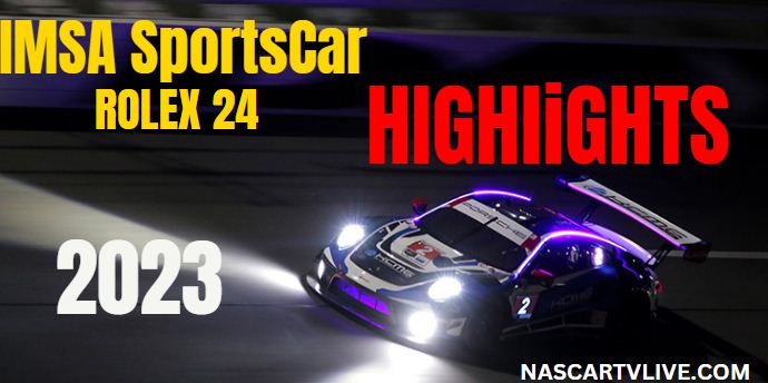 IMSA SportsCar Rolex 24 Hours At Daytona Highlights 28012023