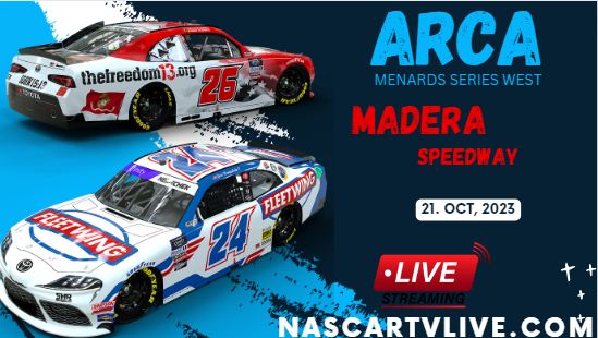 ARCA Menards Series West At Madera Speedway Live Stream 2023