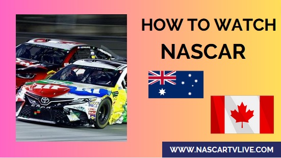 how-can-i-watch-nascar-live-in-canada-and-australia