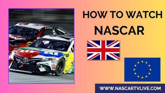how-to-watch-nascar-live-in-the-uk-and-europe