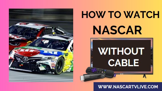 how-to-watch-live-streaming-of-nascar-without-cable