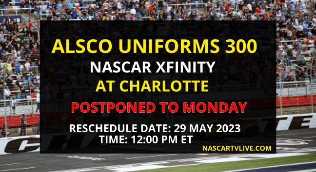 NASCAR Xfinity 2023 at Charlotte postponed due to bad weather