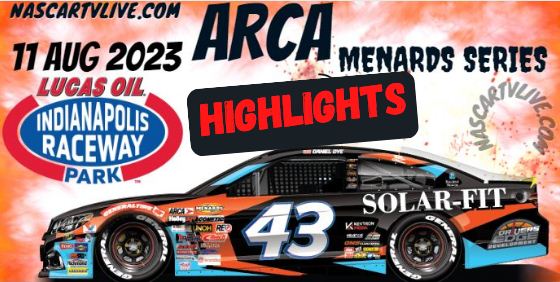 ARCA Menards Series Reeses 200 At Indianapolis Raceway Highlights