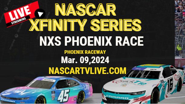 [NASCAR Xfinity] NXS Phoenix Race Live Stream 2024