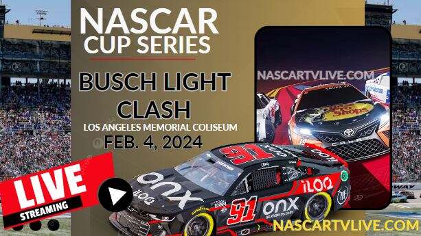 NASCAR Busch Light Clash At Coliseum Live Stream