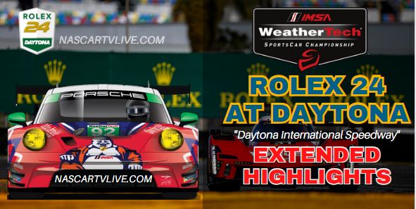 Rolex 24 At Daytona IMSA SportsCar Extended Highlights 2024