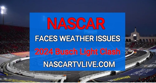 NASCAR Deal with bad Weather conditions ahead of the Clash