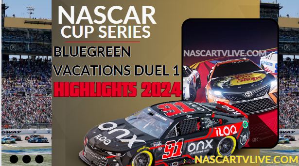 Bluegreen Vacations Duel 1 NASCAR Cup Highlights 2024