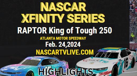 RAPTOR King Of Tough 250 NASCAR Xfinity Highlights 24Feb2024